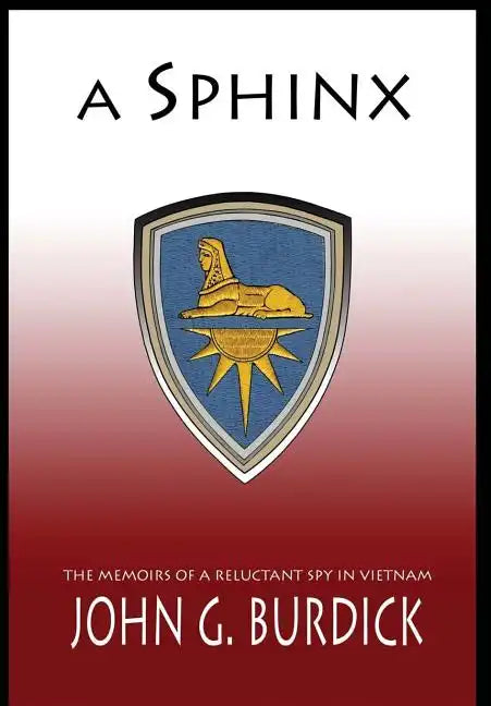 A Sphinx: The Memories of a Reluctant Spy in Vietnam - Hardcover