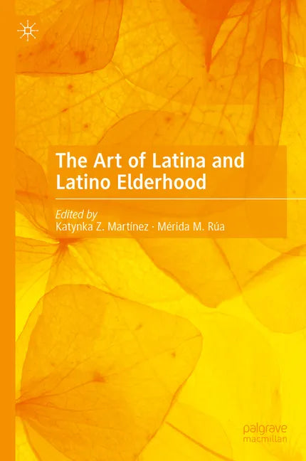 The Art of Latina and Latino Elderhood - Hardcover