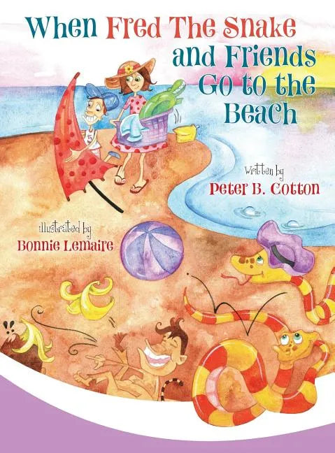 When Fred the Snake and Friends Go to the Beach - Hardcover