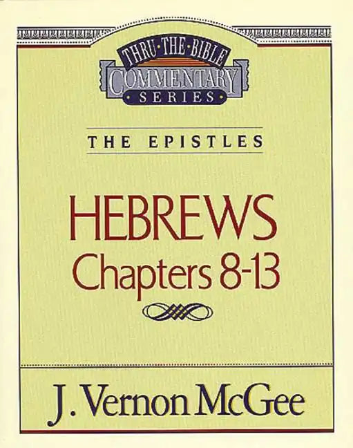 Thru the Bible Vol. 52: The Epistles (Hebrews 8-13) - Paperback