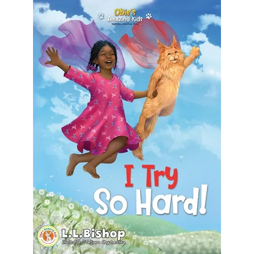 Obie's Amazing Kids: I Try So Hard! - Hardcover
