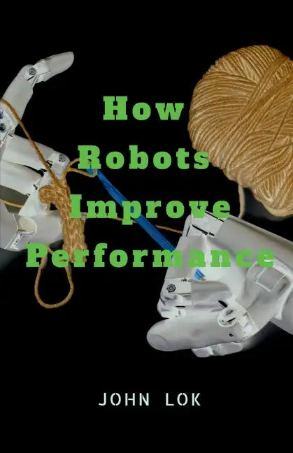 How Robots Improve Performance - Paperback