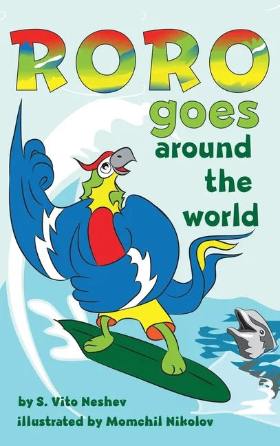 Roro goes around the world: How a little parrot makes his dream come true (and asked me that I dare you to go and do it too) - Hardcover