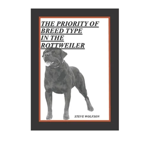 The Priority of Breed Type in the Rottweiler - Paperback