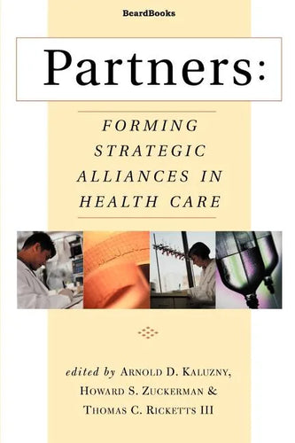 Partners: Forming Strategic Alliances in Health Care - Paperback