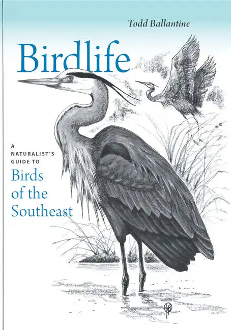 Birdlife: A Naturalist's Guide to Birds of the Southeast - Paperback