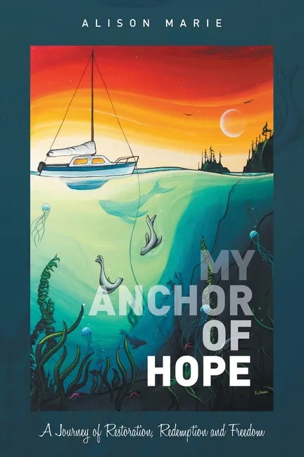 My Anchor of Hope: A Journey of Restoration Redemption and Freedom - Paperback