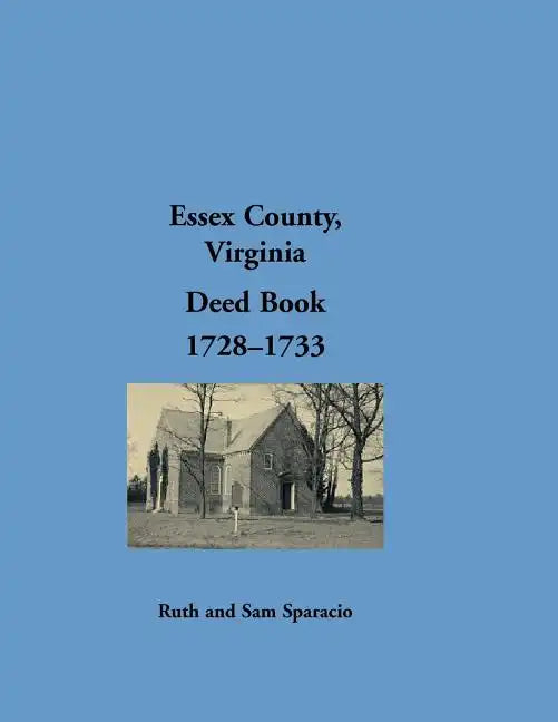 Essex County, Virginia Deed Book Abstracts, 1728-1733 - Paperback