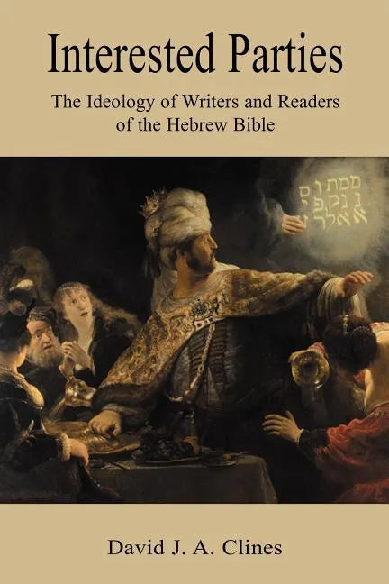 Interested Parties: The Ideology of Writers and Readers of the Hebrew BIble - Paperback