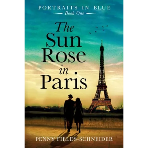 The Sun Rose in Paris: Portraits in Blue - Book One - Paperback