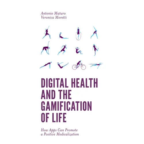 Digital Health and the Gamification of Life: How Apps Can Promote a Positive Medicalization - Paperback