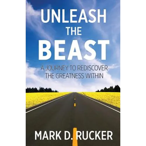 Unleash the Beast: A Journey to Rediscover the Greatness Within - Paperback