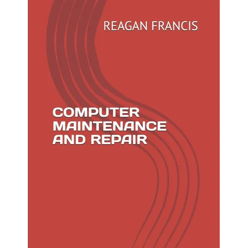 Computer Maintenance and Repair - Paperback