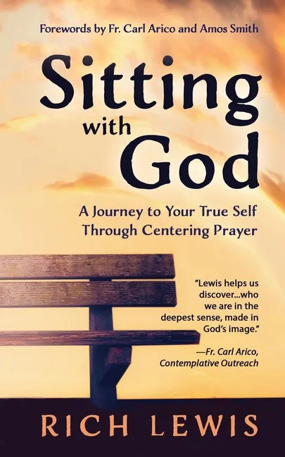 Sitting with God: A Journey to Your True Self Through Centering Prayer - Paperback