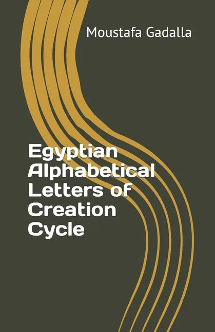 Egyptian Alphabetical Letters of Creation Cycle - Paperback