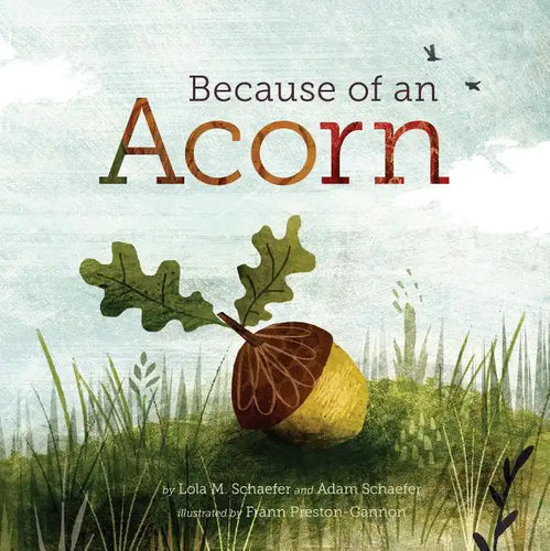 Because of an Acorn: (Nature Autumn Books for Children, Picture Books about Acorn Trees) - Hardcover
