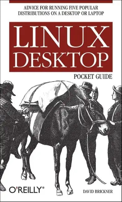 Linux Desktop Pocket Guide: Advice for Running Five Popular Distributions on a Desktop or Laptop - Paperback
