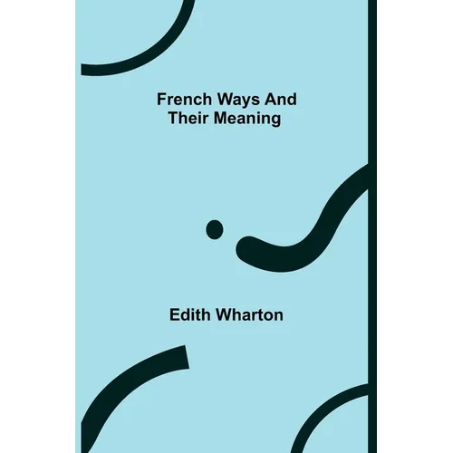 French Ways and Their Meaning - Paperback