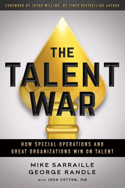 The Talent War: How Special Operations and Great Organizations Win on Talent - Paperback