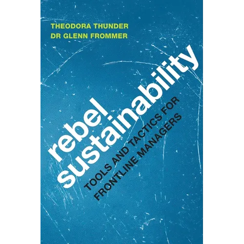Rebel Sustainability Tools and Tactics for Frontline Managers - Paperback