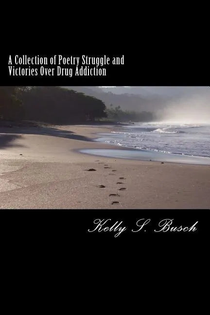 A Collection of Poetry Struggle and Victories Over Drug Addiction - Paperback