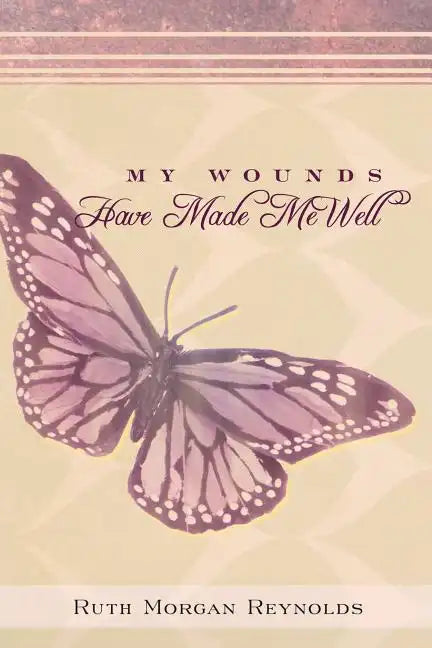 My Wounds Have Made Me Well - Paperback