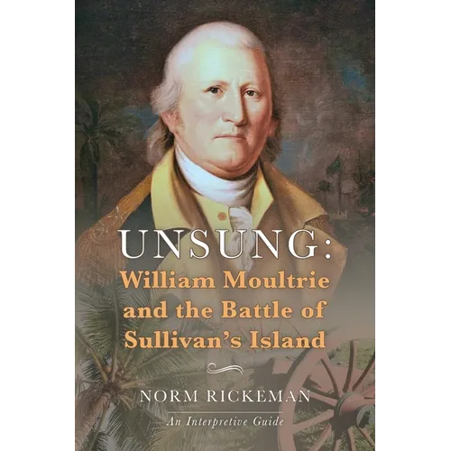 Unsung: William Moultrie and the Battle of Sullivan's Island - Paperback