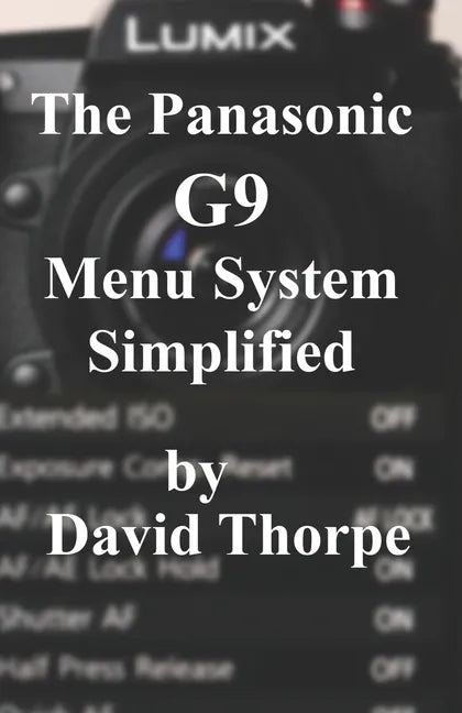 The Panasonic G9 Menu System Simplified - Paperback
