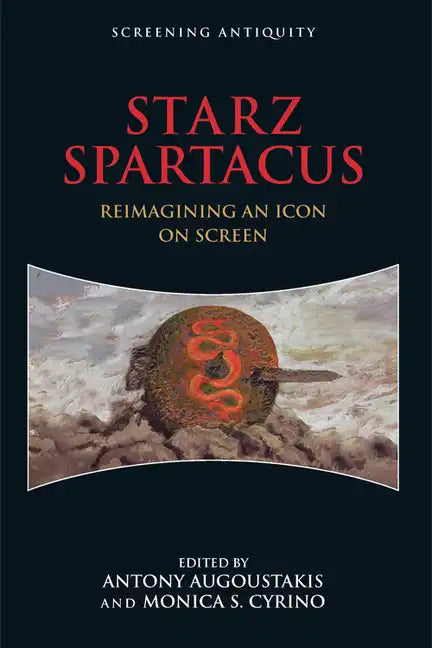 Starz Spartacus: Reimagining an Icon on Screen - Paperback