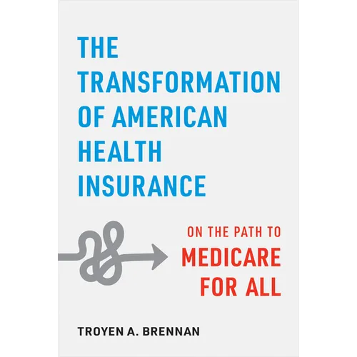 The Transformation of American Health Insurance: On the Path to Medicare for All - Hardcover