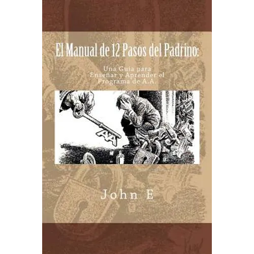 El Manual de 12 Pasos del Padrino: Una Guia para Ensenar y Aprender el Programa - Paperback