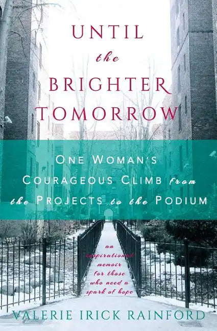 Until the Brighter Tomorrow: One Woman's Courageous Climb from the Projects to the Podium - Paperback