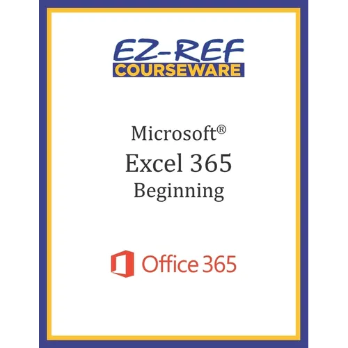 Microsoft Excel 365: Beginning: Student Manual (Black & White) - Paperback