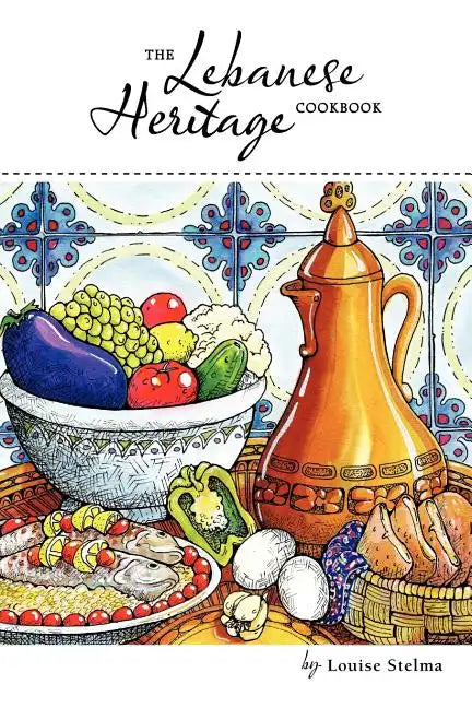 The Lebanese Heritage Cookbook - Paperback
