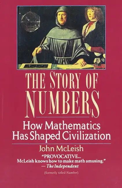The Story of Numbers: How Mathematics Has Shaped Civilization - Paperback