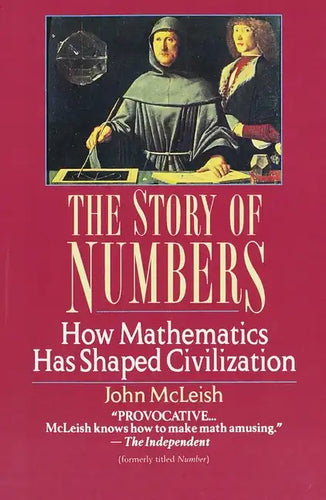The Story of Numbers: How Mathematics Has Shaped Civilization - Paperback