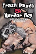 Trash Panda and Murder Dog: A Story of Love and Acceptance - Paperback