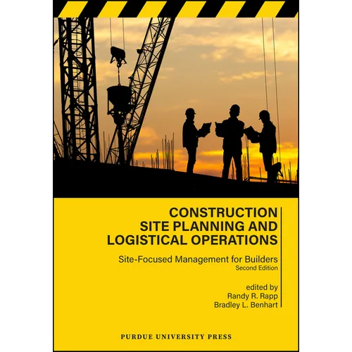 Construction Site Planning and Logistical Operations: Site-Focused Management for Builders, Second Edition - Paperback