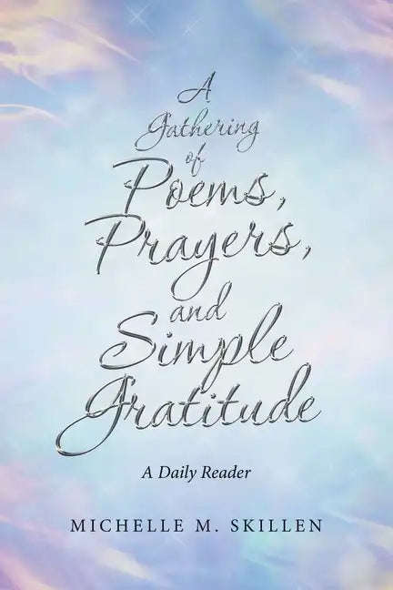 A Gathering of Poems, Prayers, and Simple Gratitude: A Daily Reader - Paperback