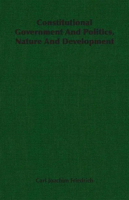 Constitutional Government And Politics, Nature And Development - Paperback
