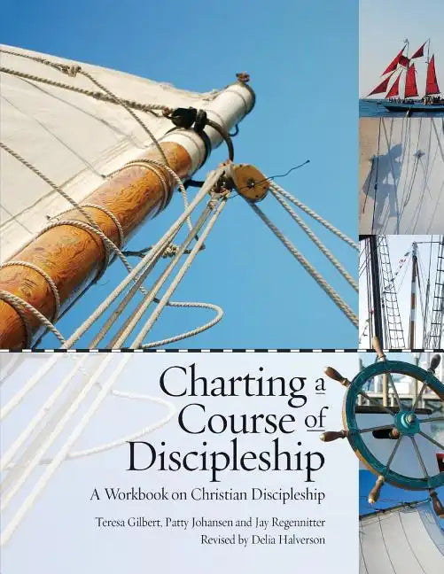 Charting a Course of Discipleship: A Workbook on Christian Discipleship - Paperback