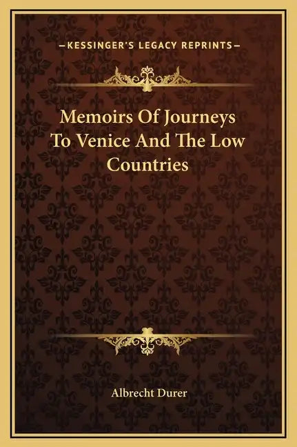 Memoirs of Journeys to Venice and the Low Countries - Hardcover