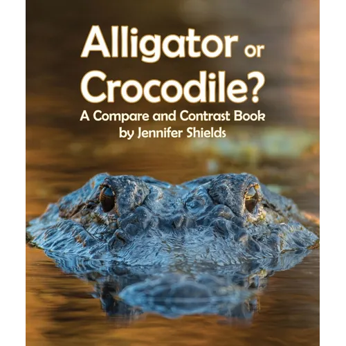 Alligator or Crocodile? a Compare and Contrast Book - Paperback