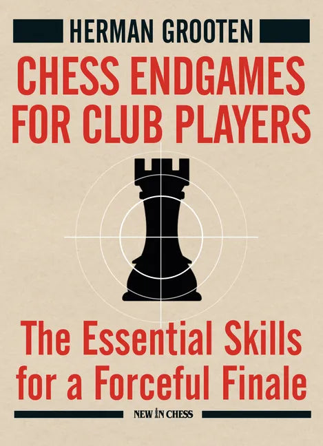 Chess Endgames for Club Players: The Essential Skills for a Forceful Finale - Paperback