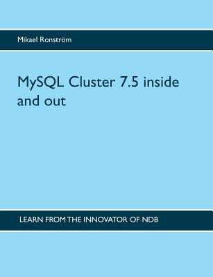 MySQL Cluster 7.5 inside and out - Paperback