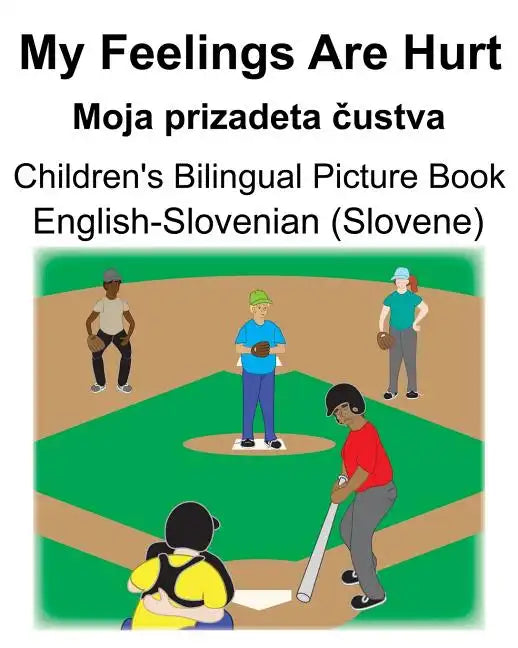 English-Slovenian (Slovene) My Feelings Are Hurt/Moja prizadeta čustva Children's Bilingual Picture Book - Paperback