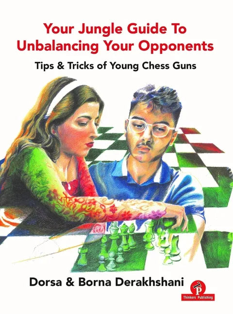 Your Jungle Guide to Unbalancing Your Opponents: Tips & Tricks of Young Chess Guns - Paperback
