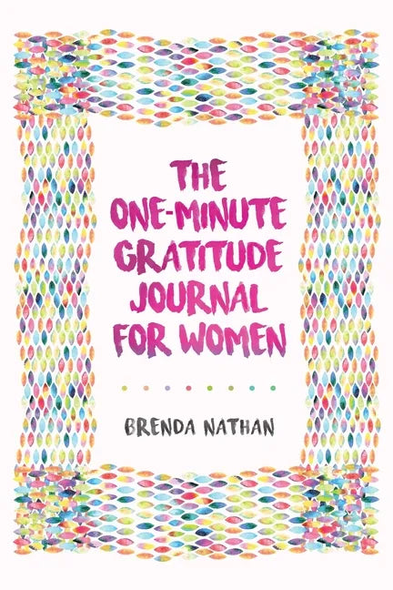 The One-Minute Gratitude Journal for Women: A Journal for Self-Care and Happiness - Paperback
