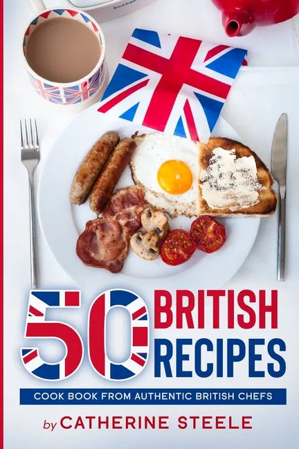 50 British Recipes: Cook Book from Authentic British Chefs - Paperback