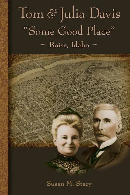 Tom and Julia Davis Some Good Place Boise, Idaho - Paperback